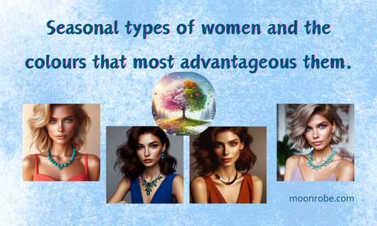 Seasonal types of women and the colors that most advantageous them.
