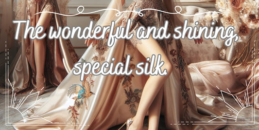 wonderful and shining, silk.