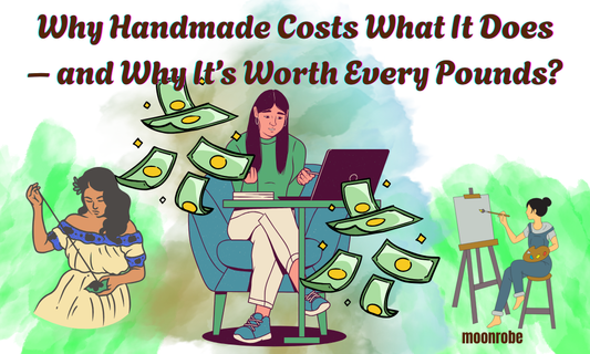 Why Handmade Costs What It Does – and Why It’s Worth Every Pounds?