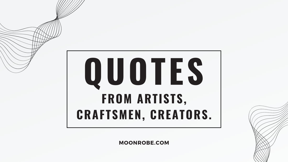 craft, art quotes on moonrobe